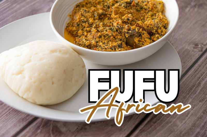 Fufu - A Staple of African Cuisine & Its Cultural Importance!
